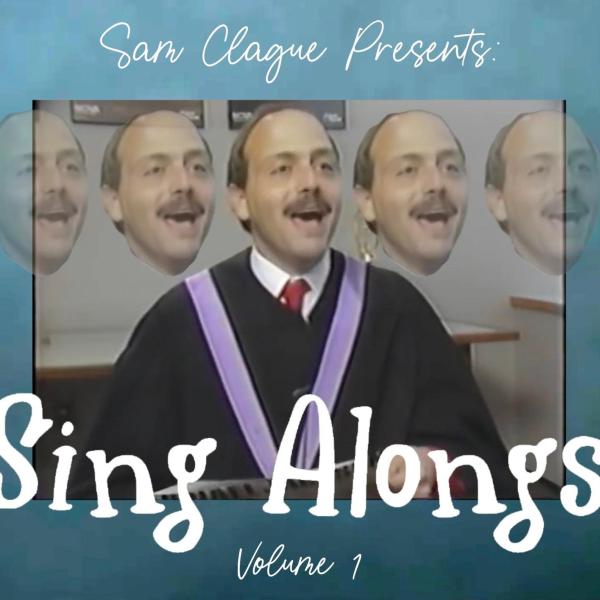 A retro video image of a man with a moustache. His head is repeated six times. The words Sam Clague Presents Sing Alongs Volume 1 are overlayed.