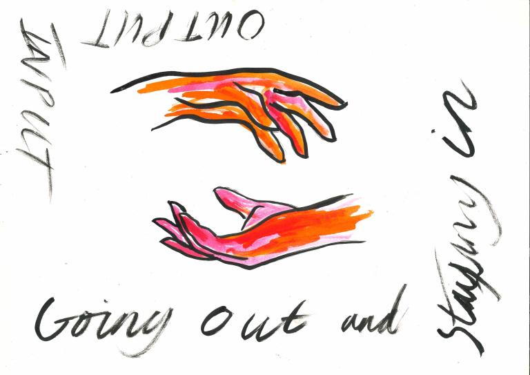 A pair of hands, and the text INPUT OUPUT. Going out and staying in. 